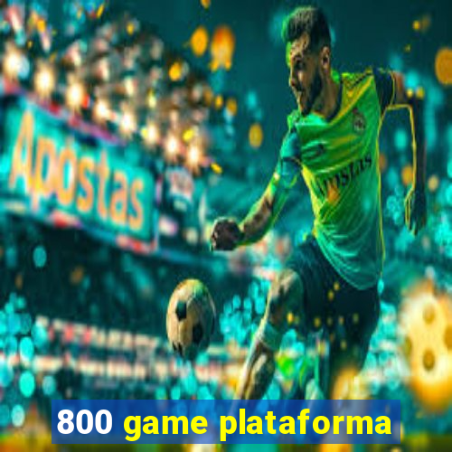 800 game plataforma